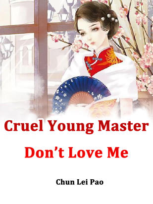 Cruel Young Master, Don’t Love Me